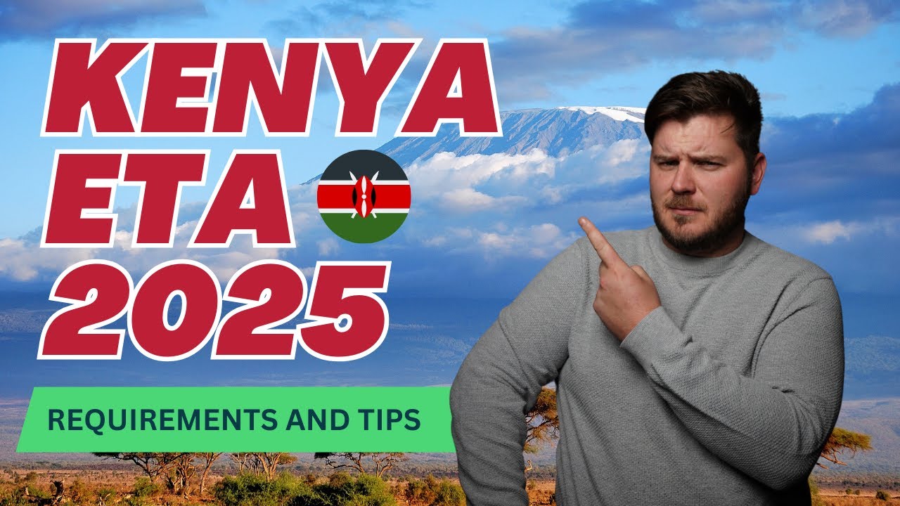 Kenya ETA Visa 2025 Details - How to Apply and Requirements