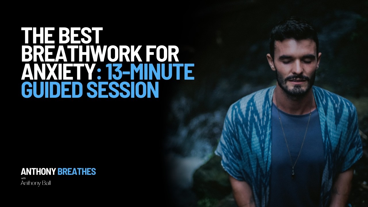 The Best Breathwork for Anxiety: 13-Minute Guided Session