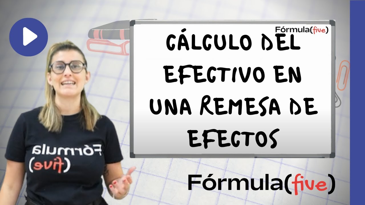 CÓMO CALCULAR EL EFECTIVO EN UNA REMESA DE EFECTOS