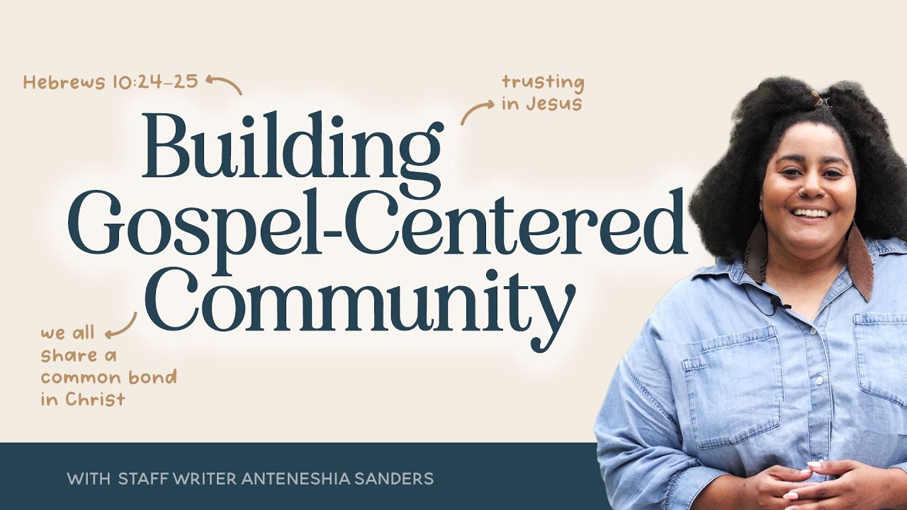 Building Gospel-Centered Community