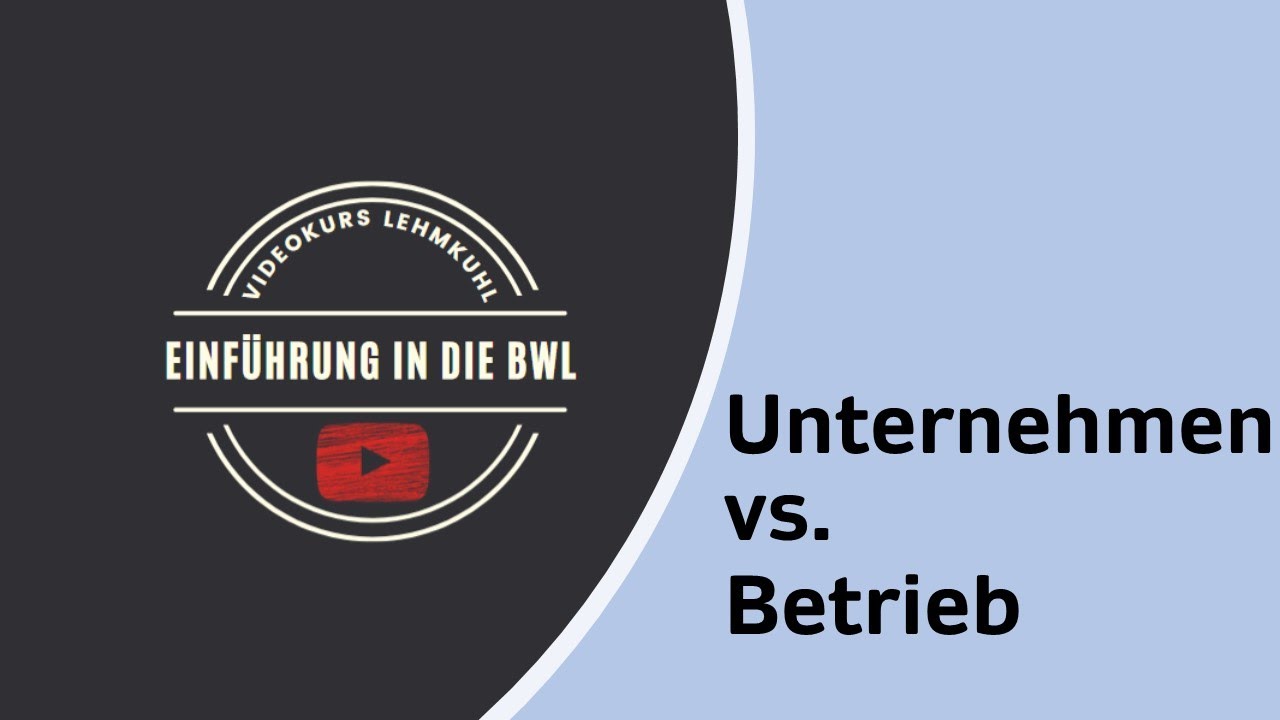 Einf&uuml;hrung in die BWL Folge 2 - Unternehmen und Betrieb