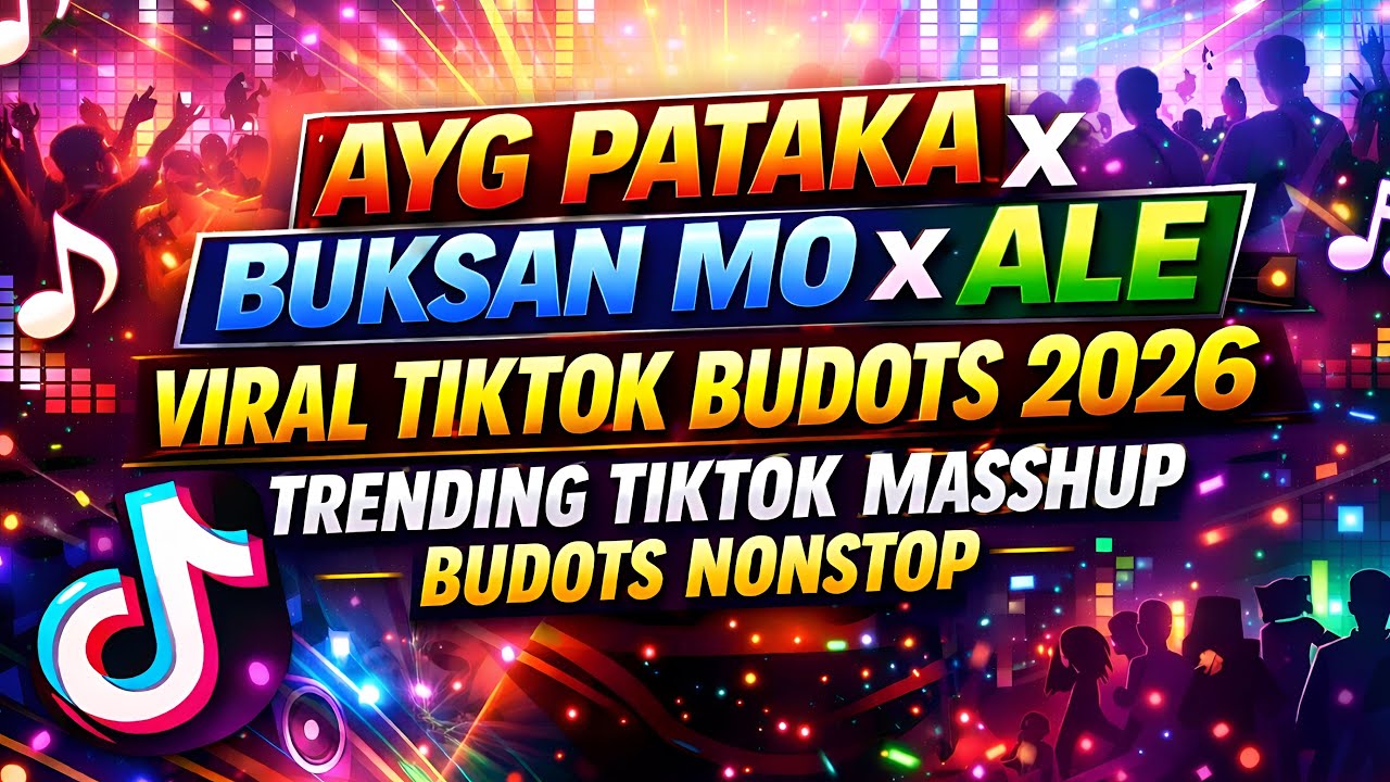 AYG PATAKA X BUKSAN MO X ALE VIRAL TIKTOK BUDOTS 2026 - TRENDING TIKTOK MASHUP BUDOTS NONSTOP 