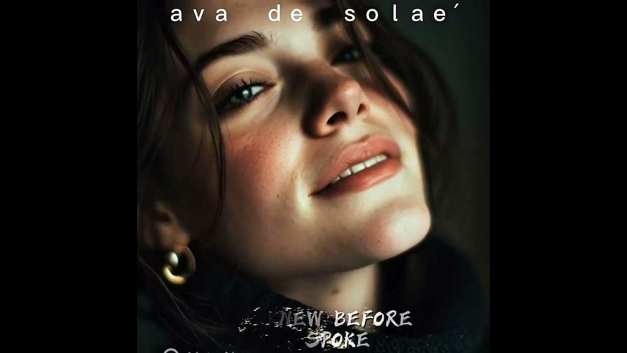 SHE KNEW BEFORE HE SPOKE  | AVA DE SOLAÉ