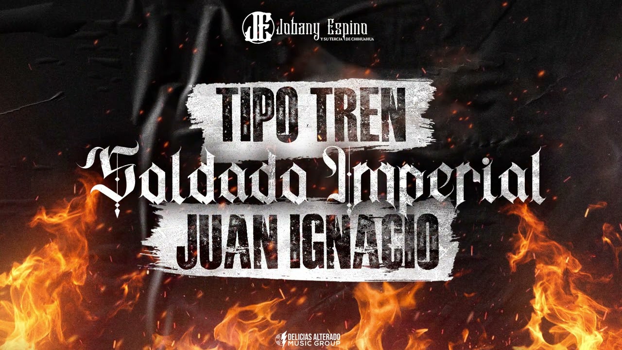 Tipo Tren / Soldado Imperial / Juan Ignacio - Jobany Espino Y Su Tercia De Chihuahua (2023)
