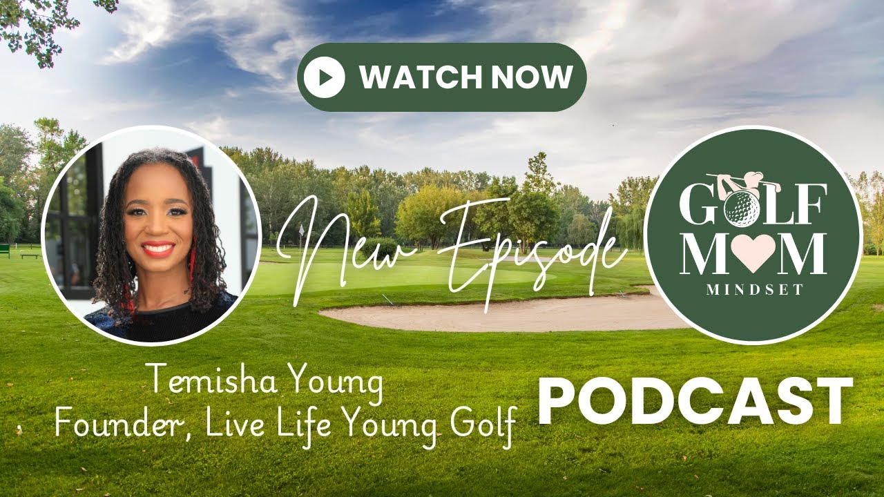Golf Moms, This One’s for You | Temisha Mitchell Young on Family & Junior Golf