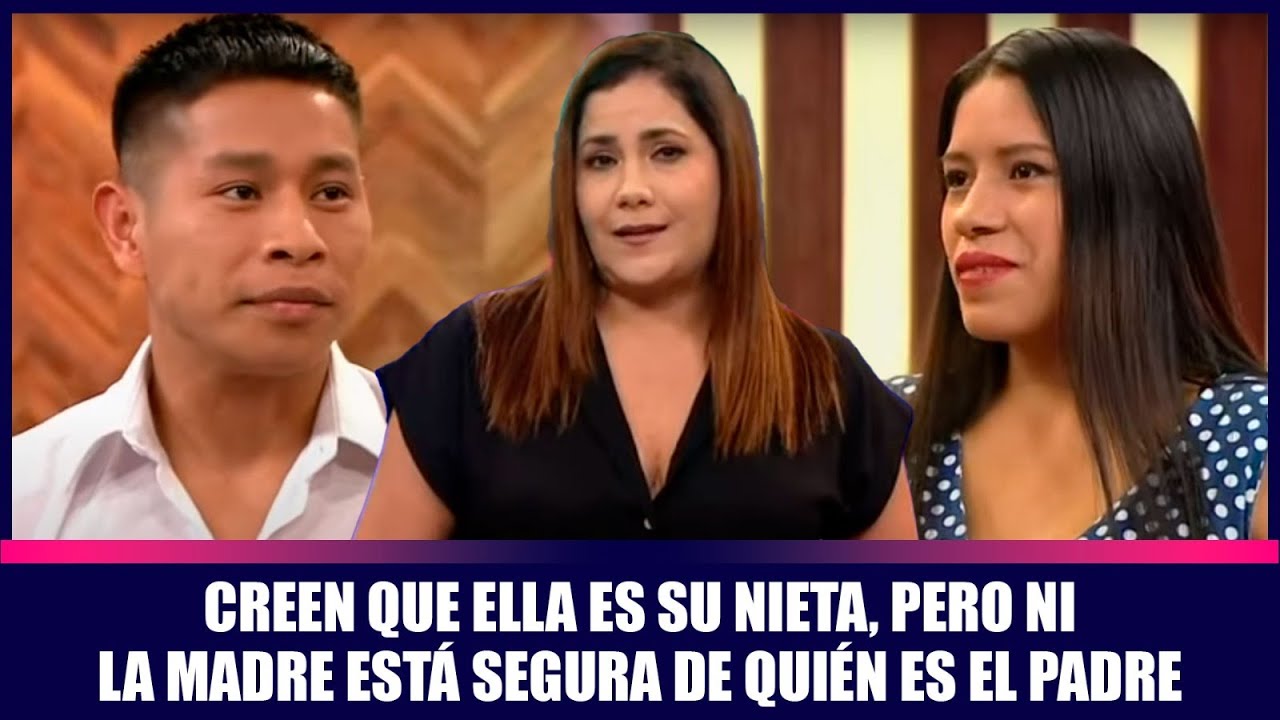 Creen que ella es su nieta, pero ni la madre está segura de quién es el padre