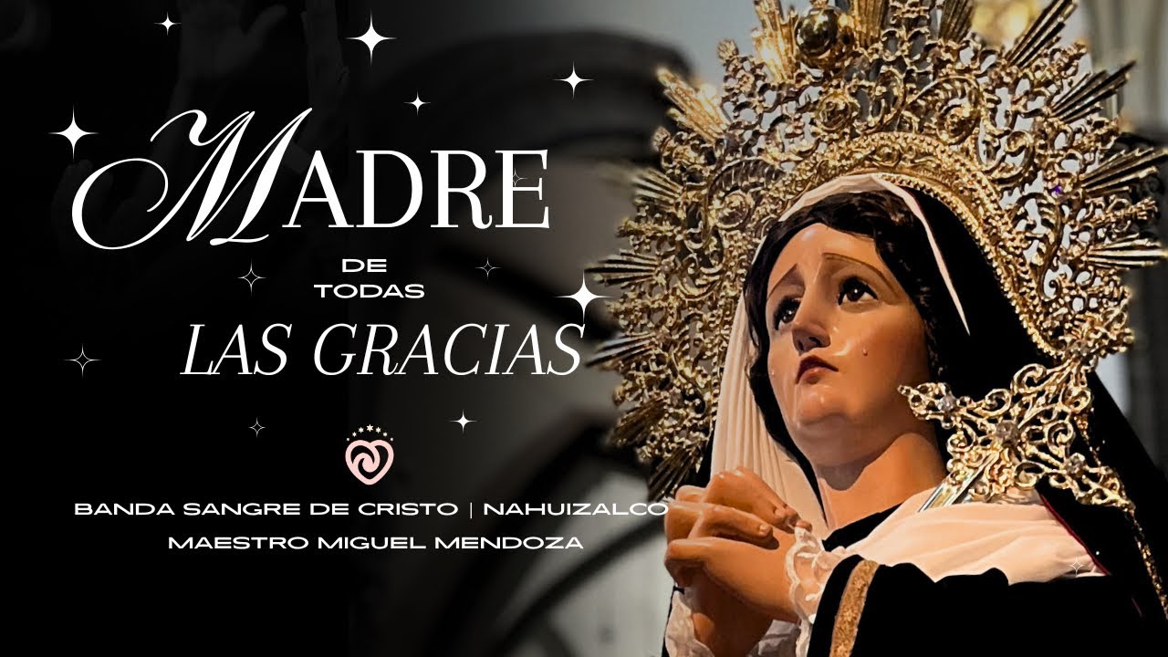 Madre de todas las gracias (Marcha Fúnebre) - Miguel Mendoza