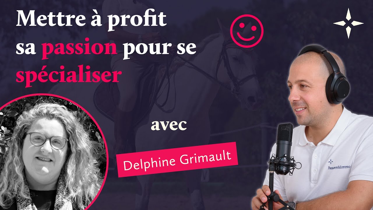 Mettre à profit sa passion pour se spécialiser feat. Delphine Grimault
