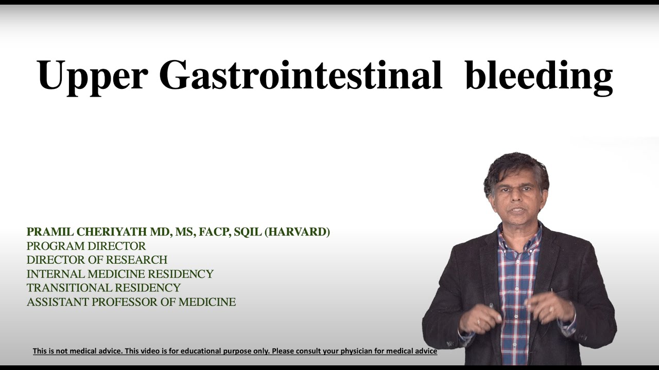 Upper GastroIntestinal Bleeding explained in Detail and Made Easy - By - Dr. Pramil Cheriyath MD