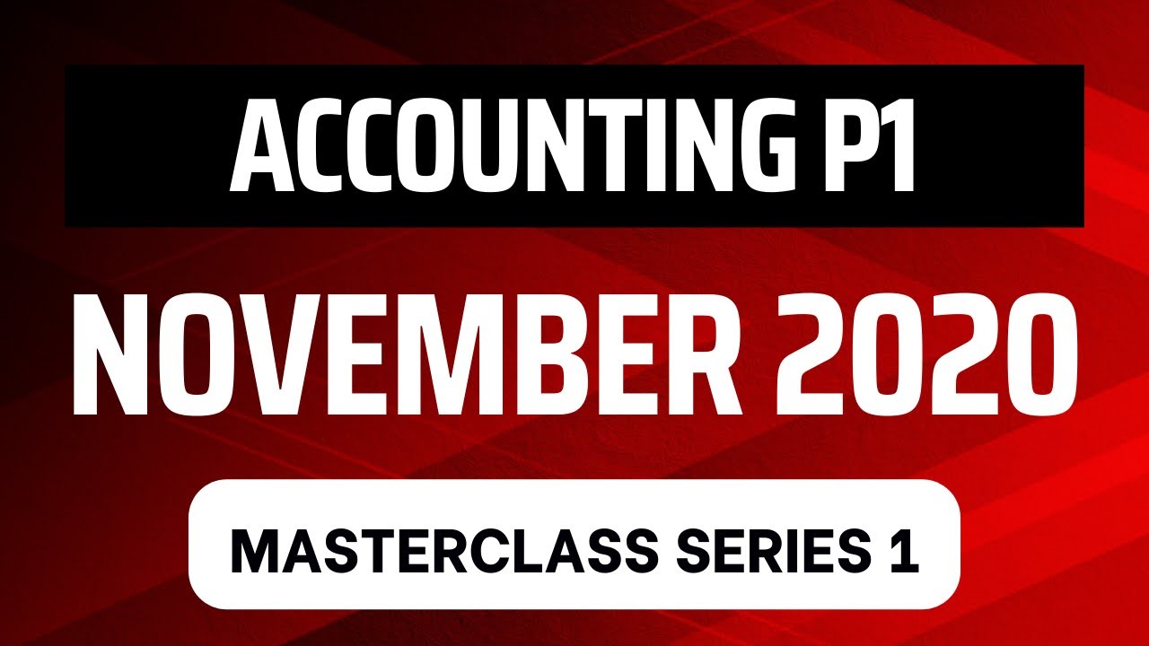 Accounting P1 | November 2020 – VirtualX MasterClass | Series 1
