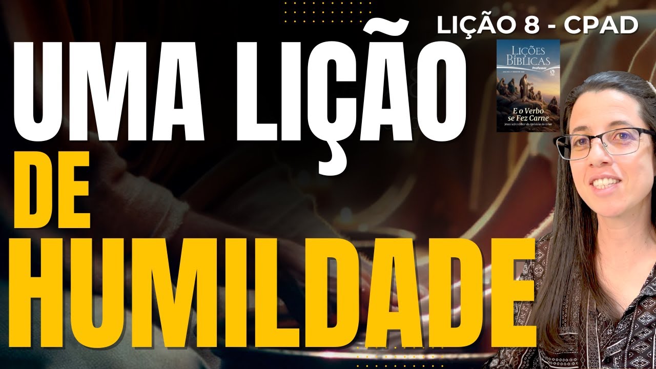 EBD Lição 8 UMA LIÇÃO DE HUMILDADE – 25 de Maio de 2025