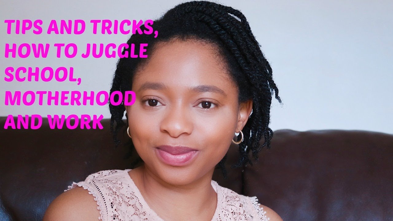 TIPS % TRICKS, HOW TO JUGGLE SCHOOL, MOTHERHOOD AND WORK