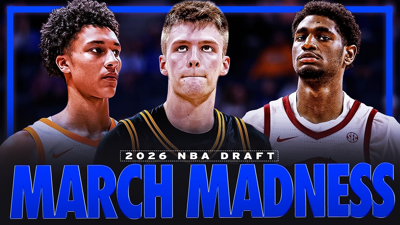Who has the MOST to Gain From a Strong March Madness? | 2026 NBA Draft