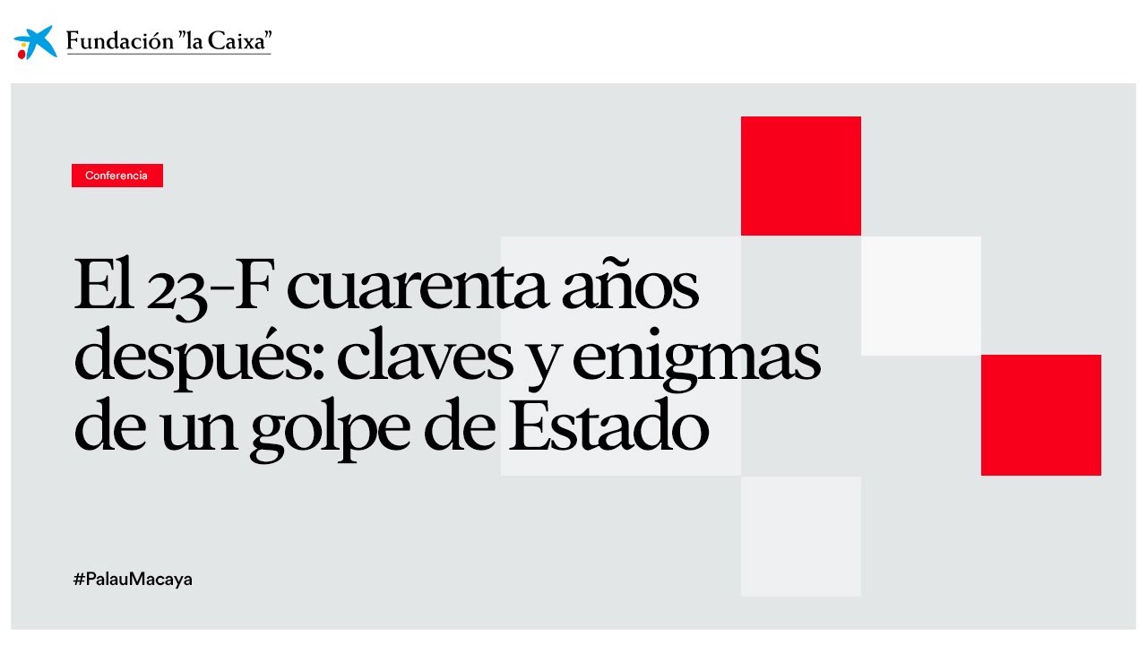 El 23-F cuarenta años después: claves y enigmes de un golpe de Estado | PalauMacaya