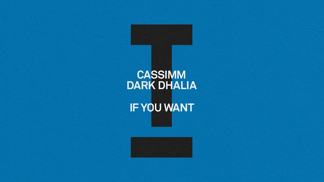 CASSIMM, Dark Dhalia - If You Want [House]