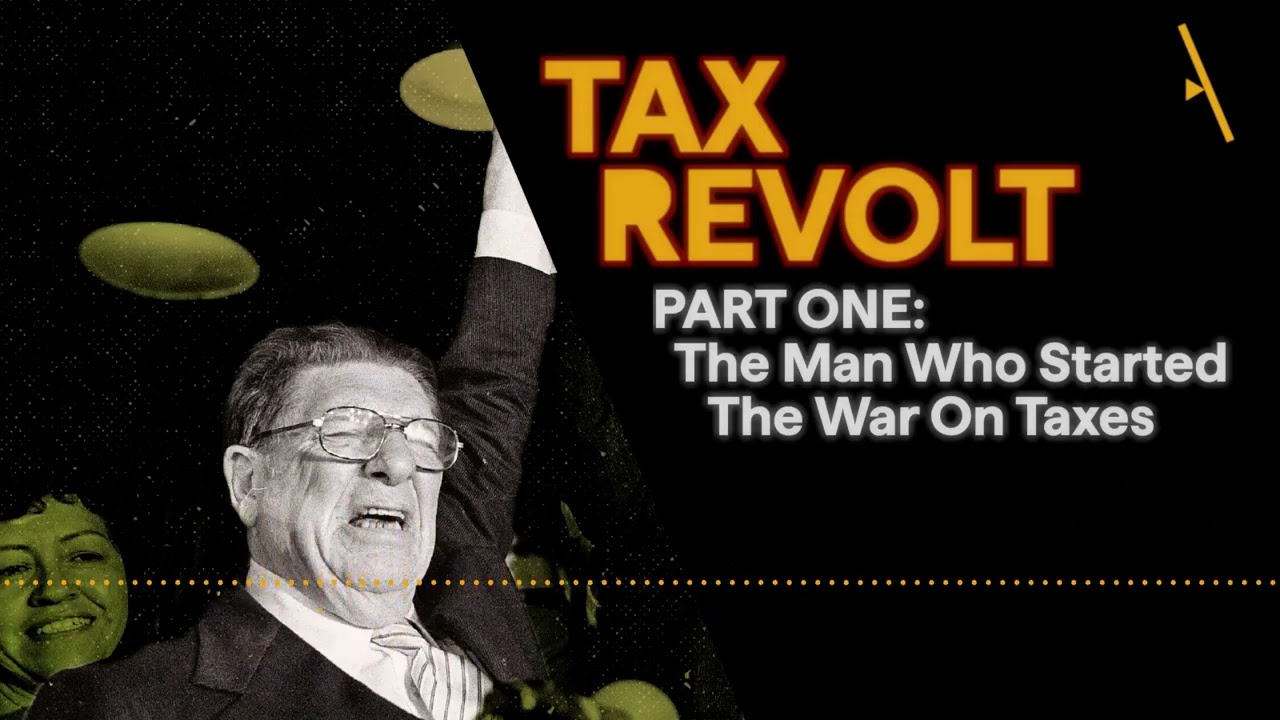 The Man Who Started the War on Taxes | TAX REVOLT, Part 1