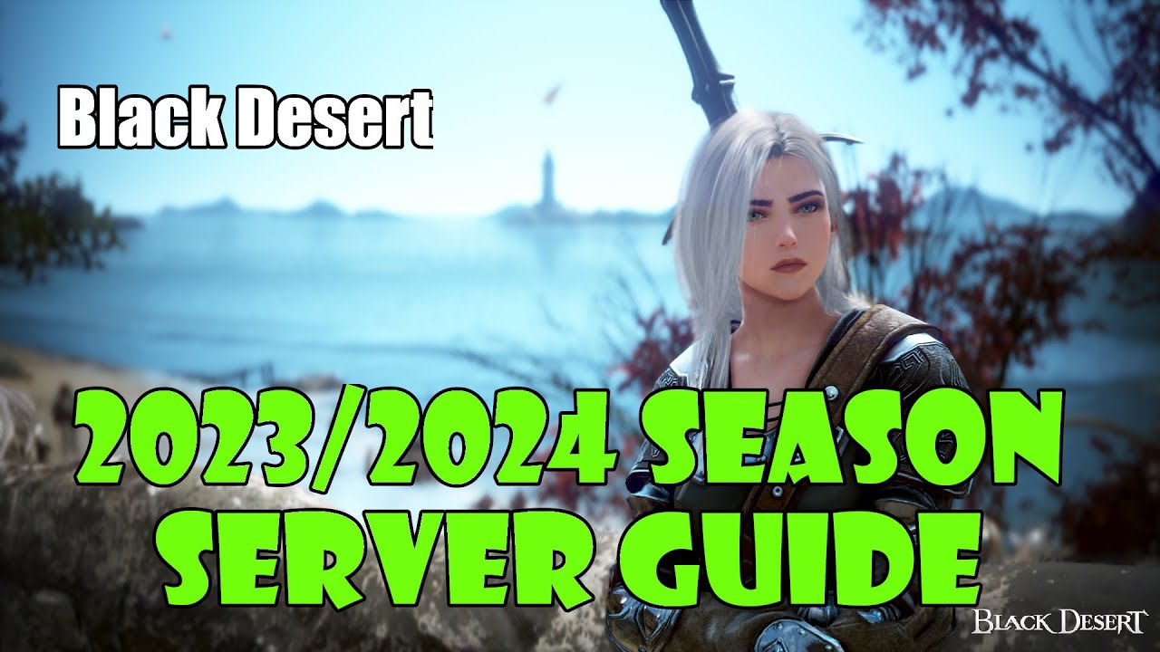 [Black Desert] New 2023/2024 Eternal Season Server Guide | New and Experienced Player Walkthrough!