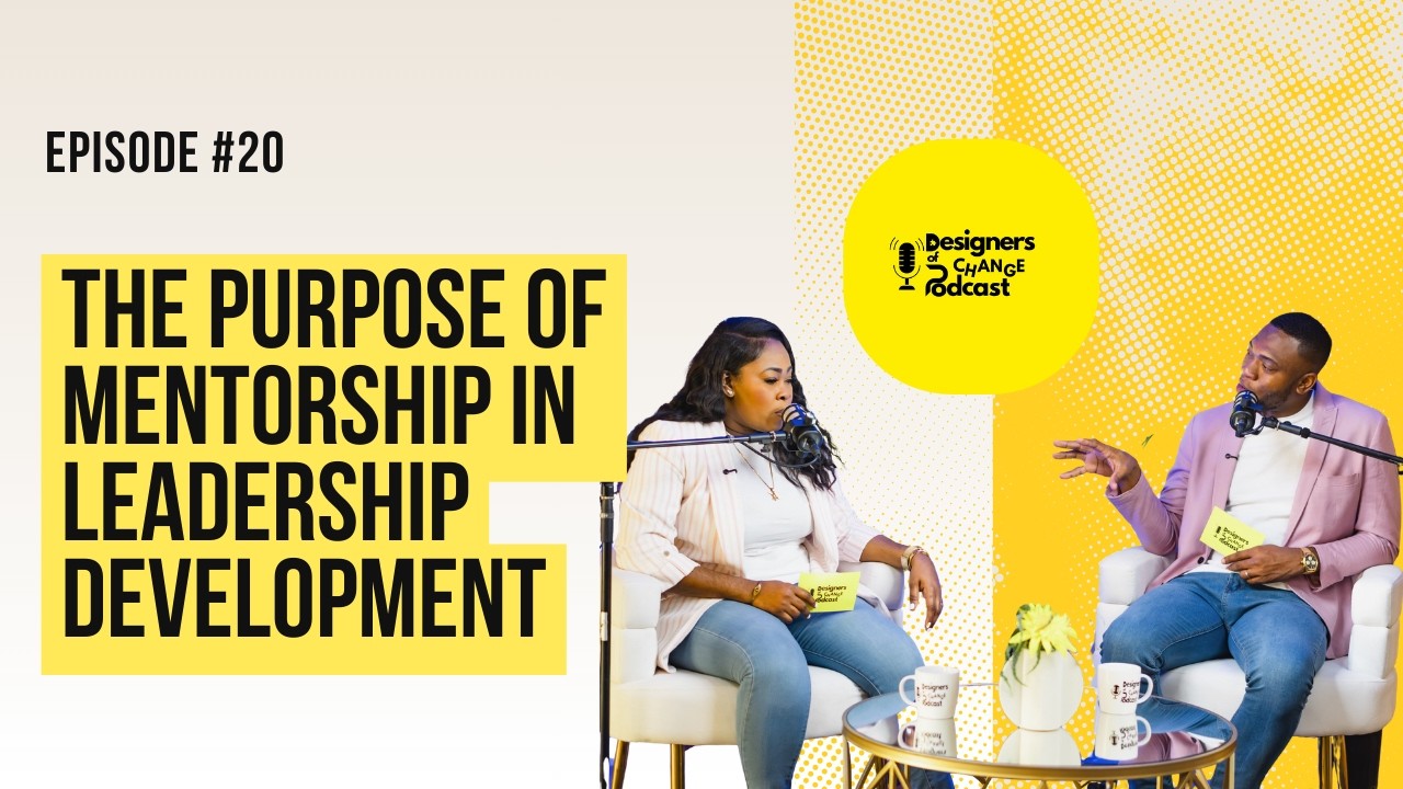 The Purpose of Mentorship in Leadership Development | How to Choose the Right Mentor - Episode 20