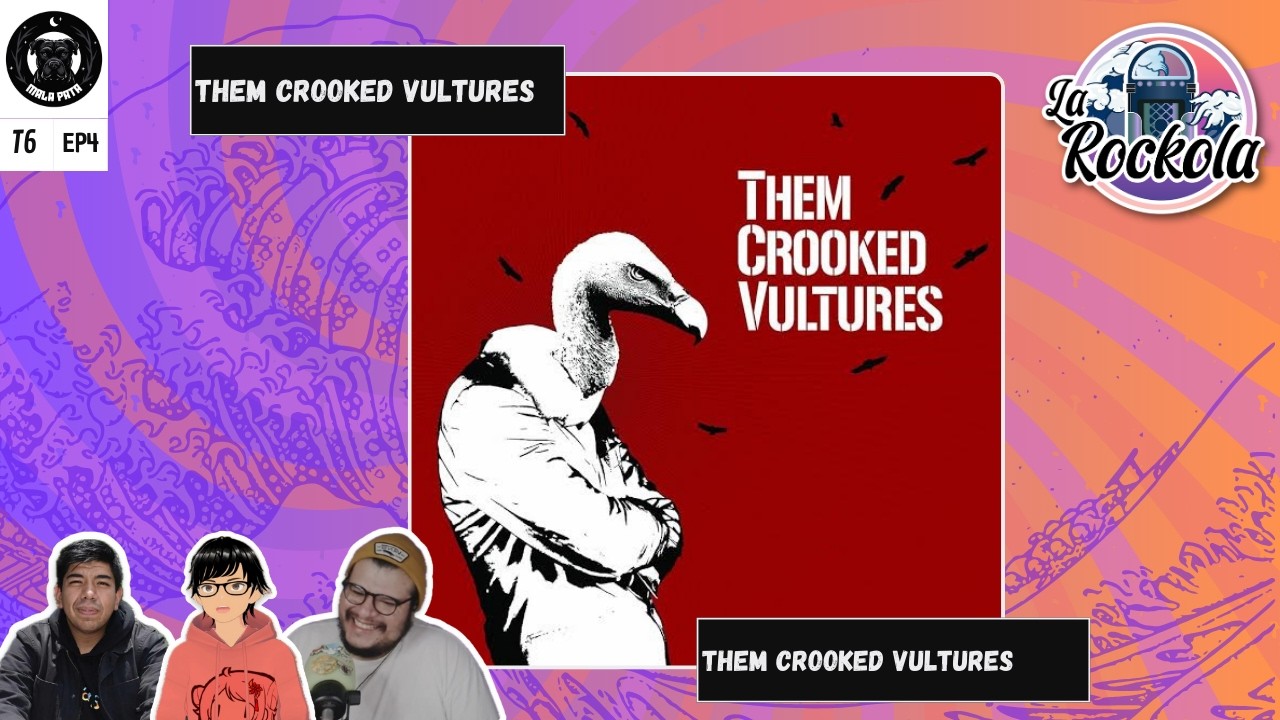 La Rockola T6Ep4 Them Croocked Voultures