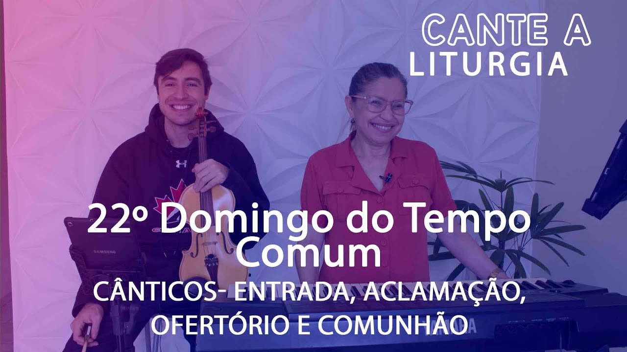 CANTE A LITURGIA #87 - 22º Domingo do Tempo Comum | Ana Walquiria e Diego Palada