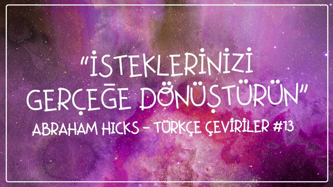 “İsteklerinizi Gerçeğe Dönüştürün” 🪄 Abraham Hicks #13