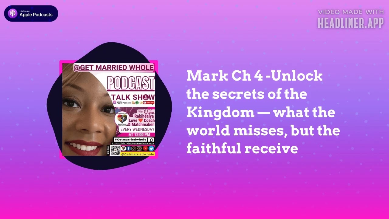 Get Married Whole - Mark Ch 4 -Unlock the secrets of the Kingdom — what the world misses, but...