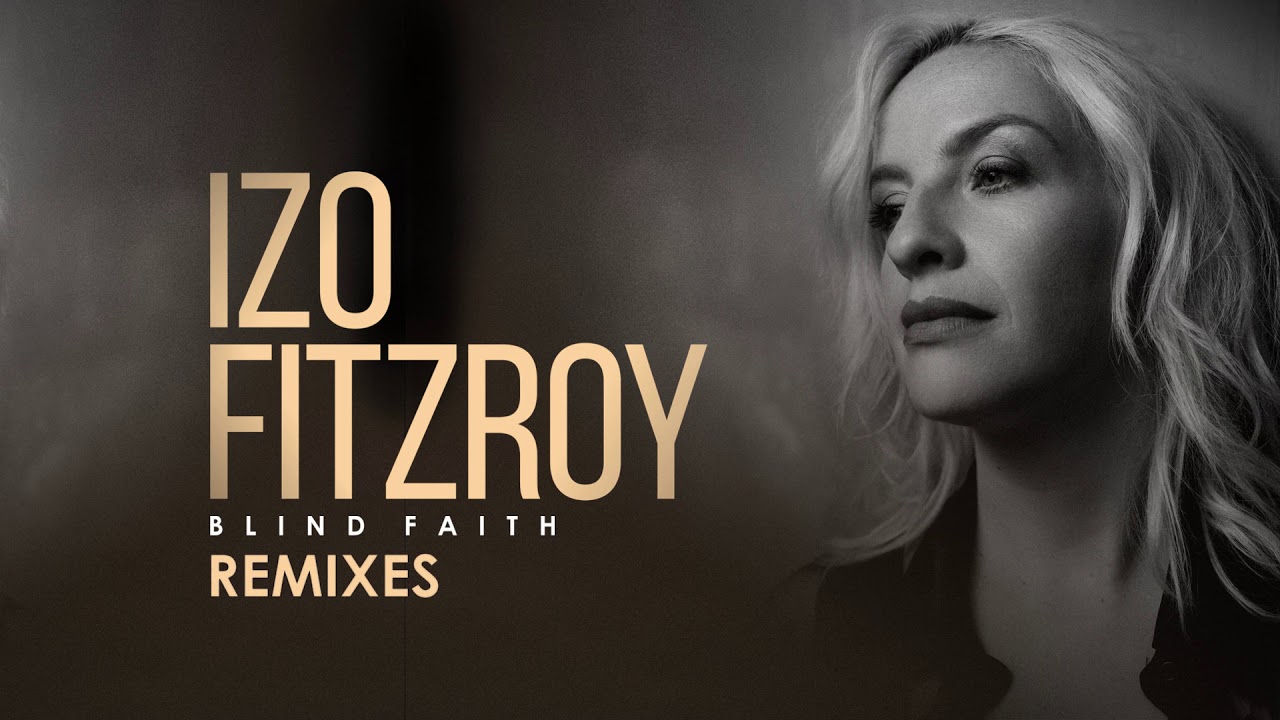 Izo FitzRoy - Blind Faith (Smoove Remix)