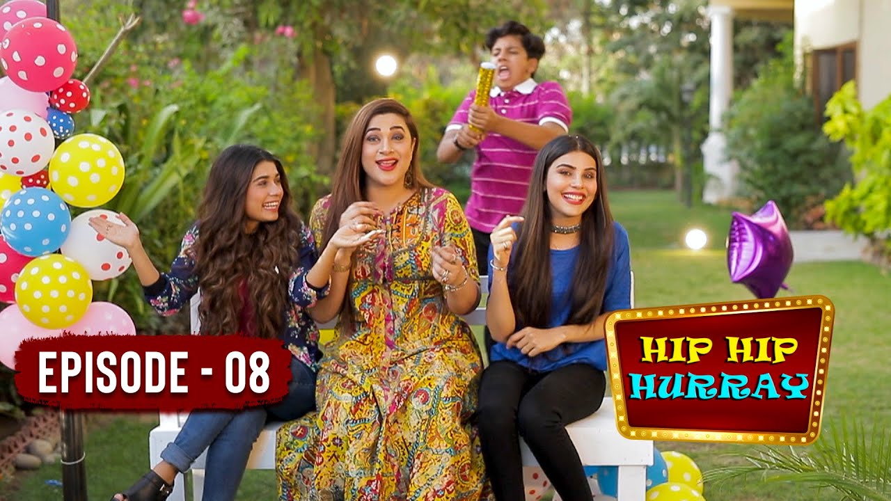 Hip Hip Hurray - Episode 8 | Sonia Rao, Mahi Baloch, Maham Jawed | Play Entertainment