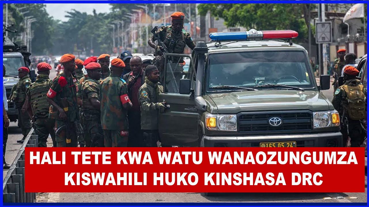WANAOZUNGUMZA KISWAHILI DRC CONGO HATARINI, WAHUSISHWA NA WAASI WA M23