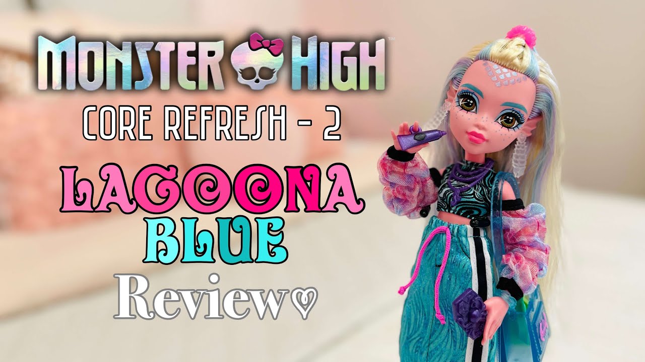 Monster High Core Refresh 2 Lagoona Blue Review