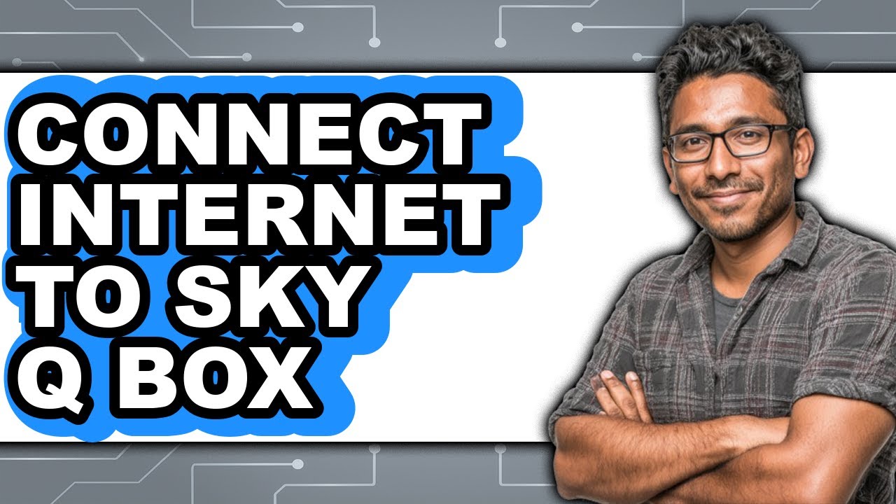 How to Connect Internet to Sky Q Box - Step by Step