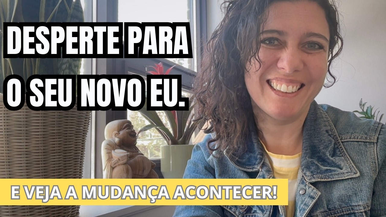 PARA ACESSAR A FELICIDADE É FUNDAMENTAL DESPERTAR PARA O SEU NOVO EU