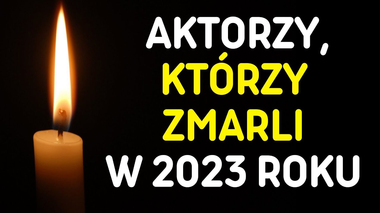 Znani Polscy Aktorzy, kt&oacute;rzy zmarli w 2023 roku