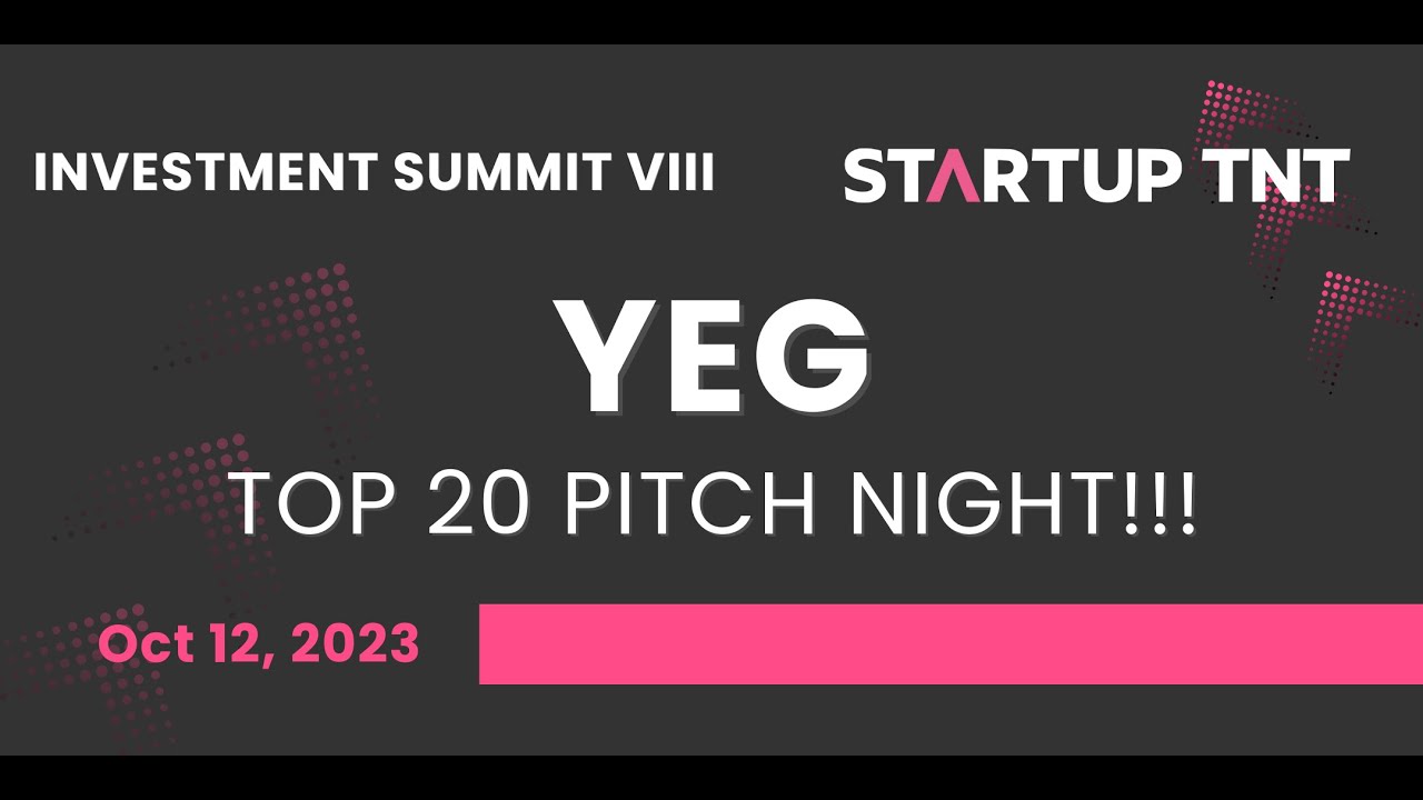 YEG Top 20 Pitch Night – Startup TNT Investment Summit VIII