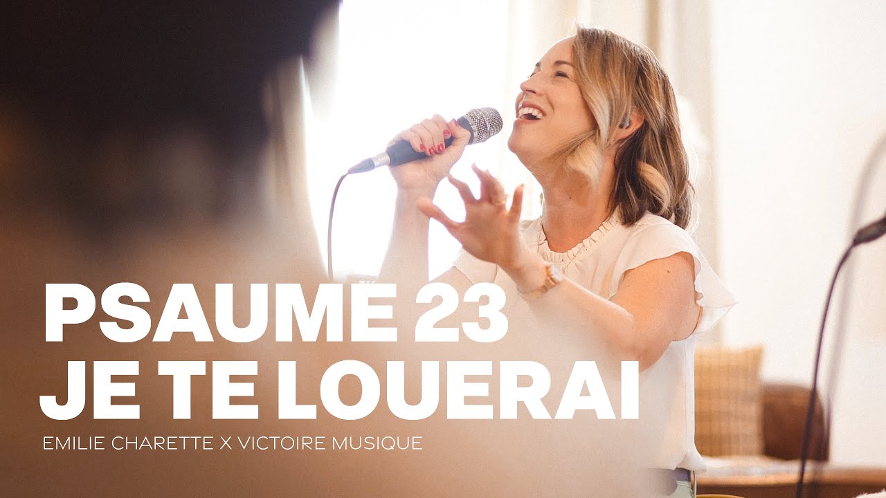 PSAUME 23 - JE TE LOUERAI | &Eacute;milie Charette | Victoire Musique LIVE