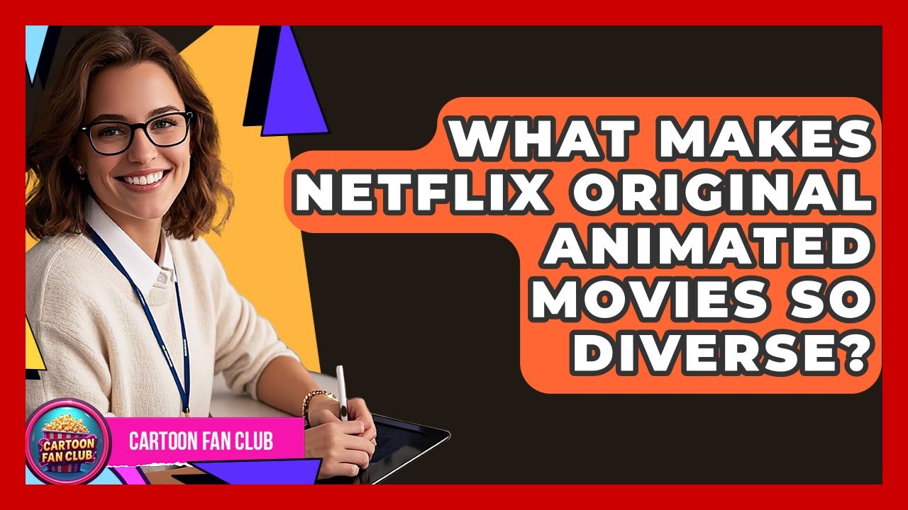 What Makes Netflix Original Animated Movies So Diverse? - Cartoon Fan Club