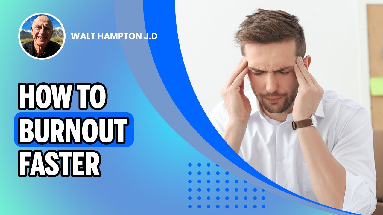 How to Burnout Faster | Walt Hampton