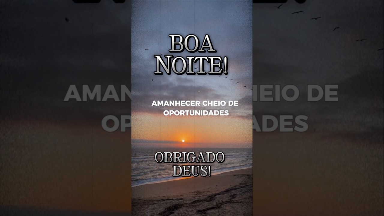 Boa noite.  obrigado Deus. 