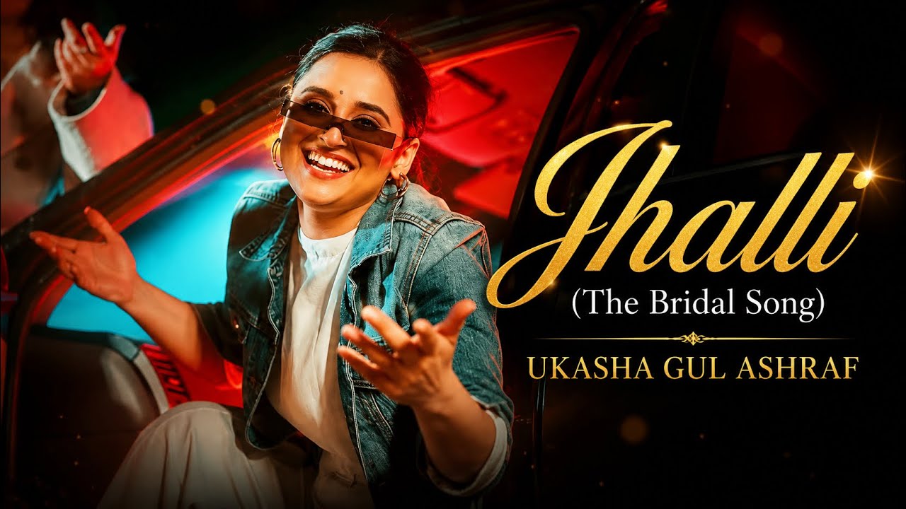 Jhalli - The Bridal Song - Ukasha Gul Ashraf - Eid Mubarak - Wedding Mubarak