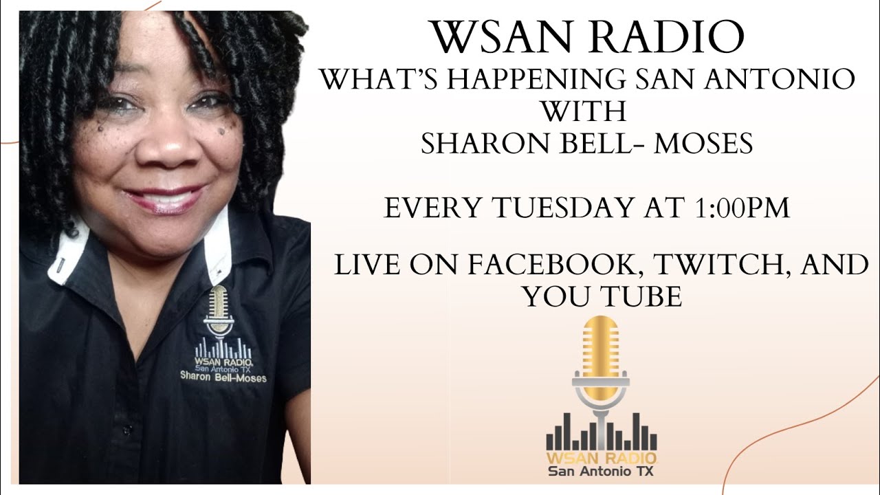 What’s Happening San Antonio  Every Tuesday at 1PM with Sharon Bell-Moses on WSAN Radio