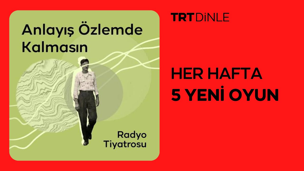 Radyo Tiyatrosu: Anlayış Özlemde Kalmasın | Dram