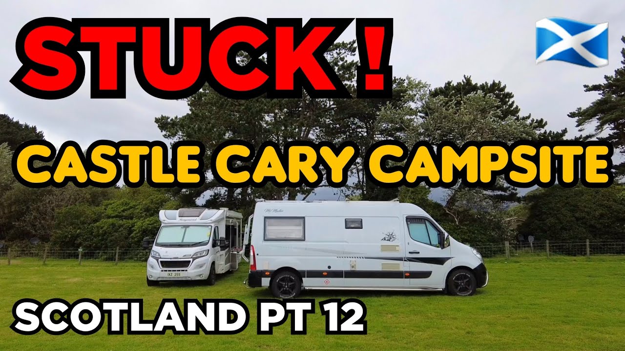IT'S STUCK!! SCOTLAND VANLIFE. PART 12. CASTLE CARY CAMPSITE. DUMFRIES AND GALLOWAY. MOTORHOME LIFE.