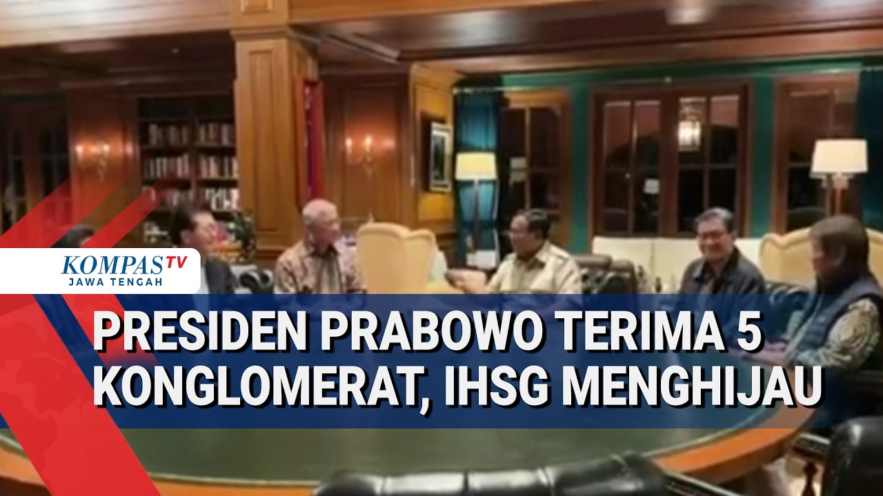 Presiden Prabowo Terima 5 Konglomerat, IHSG Menghijau