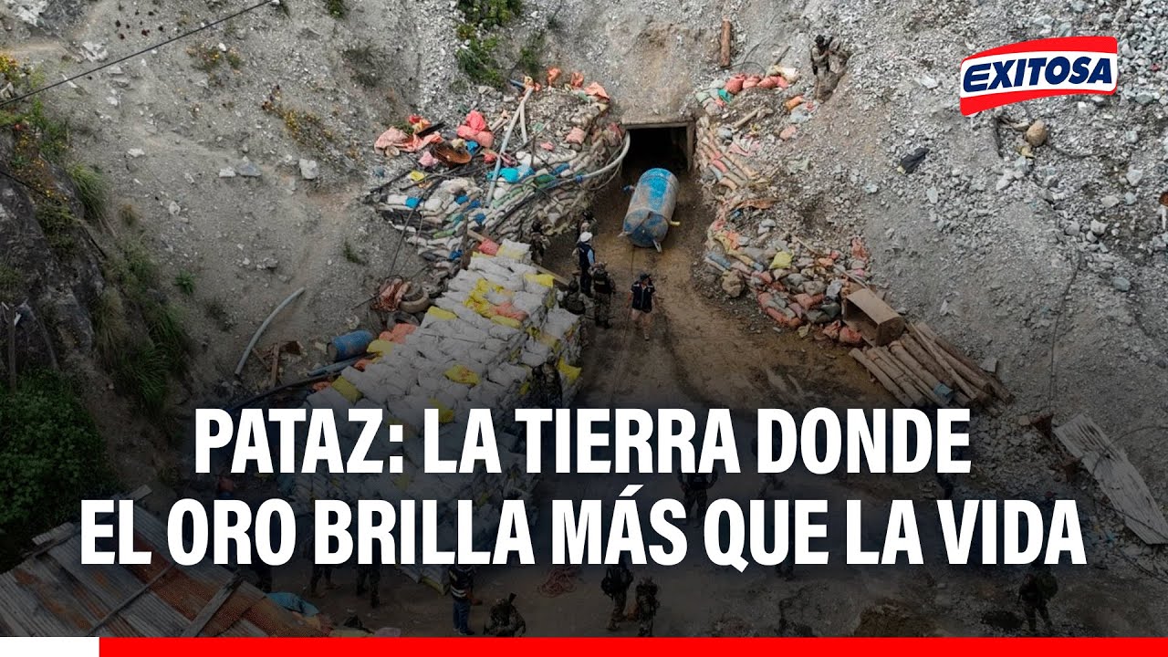 🔴🔵 Pataz: La tierra donde el oro brilla m&aacute;s que la vida