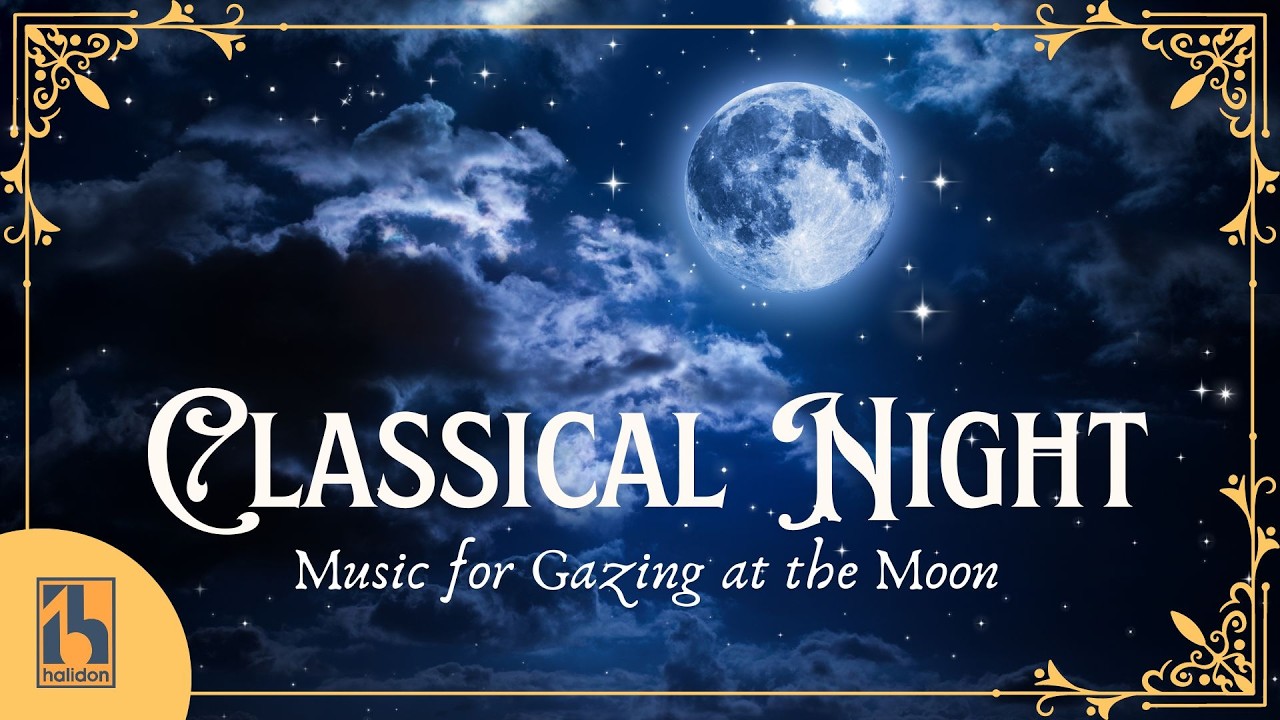 Classical Night | Classical Music for Gazing at the Moon