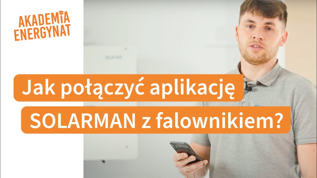 Jak połączyć aplikację SOLARMAN z falownikiem SOFAR krok po kroku?