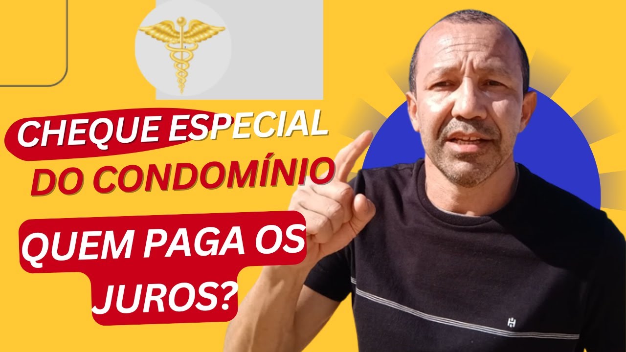 Cheque Especial em condom&iacute;nio: Quem paga os juros?