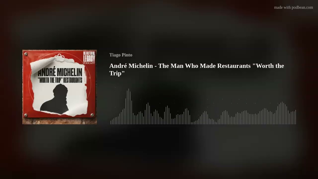 André Michelin - The Man Who Made Restaurants 
