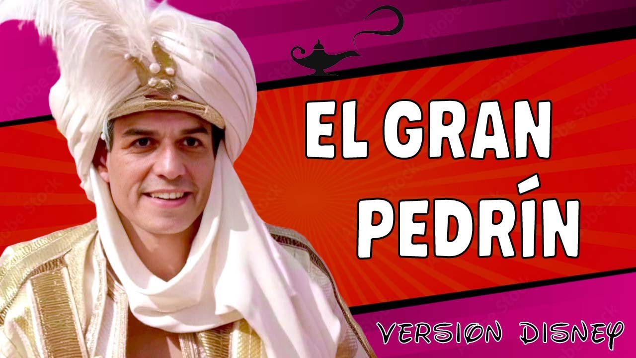 Si Pedro Sánchez fuera Aladdín | EL GRAN PEDRÍN - Versión Disney