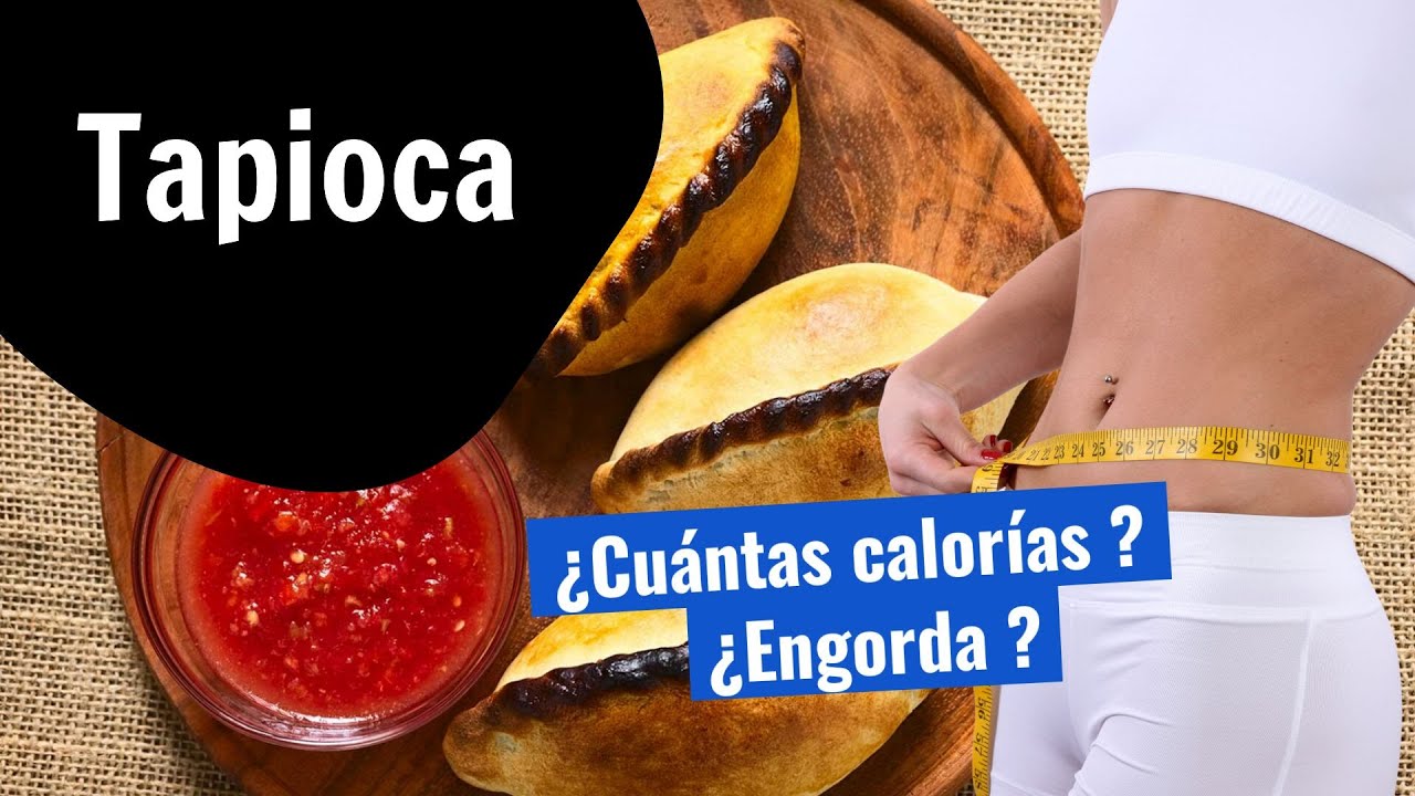 &iquest;Cu&aacute;ntas calor&iacute;as tiene Tapioca? &iquest;Engorda?